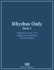 Rhythm Only - Book 2 - Eighths and Sixteenths - Assorted Meters Cover Image