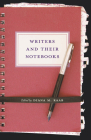 Writers and Their Notebooks By Diana M. Raab (Editor), Phillip Lopate (Foreword by) Cover Image