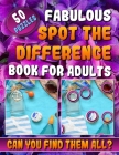 Fabulous Spot the Difference Book for Adults: Picture Puzzle Books for Adults. Hidden Picture Books for Adults. By Carita Malecot Cover Image