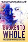 Broken To Whole: Inner Healing for the Fragmented Soul By Seneca Schurbon, Matt Evans, Michael C. King Cover Image