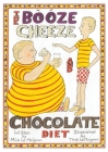 The Booze Cheese and Chocolate Diet: How to Lose Weight without Misery and How to Lower Cholesterol Levels without Statins By Mick Le Moignan, Trish Le Moignan (Illustrator) Cover Image