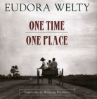 One Time, One Place: Mississippi in the Depression By Eudora Welty, William Maxwell (Foreword by) Cover Image