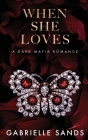 When She Loves: A Dark Mafia Romance By Gabrielle Sands Cover Image