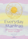 Everyday Mantras: 365 Affirmations for Happiness, Strength, and Peace Cover Image