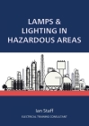 Lamps and Lighting in Hazardous Areas By Ian Staff Cover Image