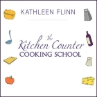 The Kitchen Counter Cooking School Lib/E: How a Few Simple Lessons Transformed Nine Culinary Novices Into Fearless Home Cooks By Kathleen Flinn, Marguerite Gavin (Read by) Cover Image