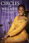 Circles of Wellness: A Guide to Planting, Cultivating and Harvesting Wellness By Queen Afua Cover Image
