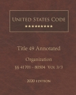 United States Code Annotated Title 49 Organization 2020 Edition §§41701 - 80504 Vol 3/3 By Jason Lee (Editor), United States Government Cover Image