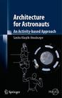 Architecture for Astronauts: An Activity-Based Approach (Springer Praxis Books) By Sandra Häuplik-Meusburger Cover Image