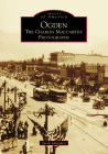Ogden: The Charles MacCarthy Photographs (Images of America) By Sarah Langsdon Cover Image