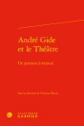Andre Gide Et Le Theatre: Un Parcours a Retracer By Vincenzo Mazza (Editor) Cover Image