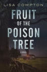 Fruit of the Poison Tree (Olivia Osborne #2) By Lisa Compton, Sara Clark (Editor), Sheri Miller (Editor) Cover Image