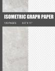 Isometric Graph Paper: Isometric Grid Paper- Ideal For Use As 3D Printing Paper For 3D Printing Projects, High School and College Classes, En By Makerspace Designs Cover Image
