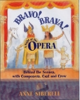 Bravo! Brava! a Night at the Opera: Behind the Scenes with Composers, Cast, and Crew By Anne Siberell, Frederica Von Stade (Introduction by) Cover Image