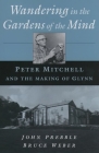 Wandering in the Gardens of the Mind: Peter Mitchell and the Making of Glynn Cover Image