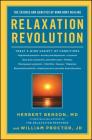 Relaxation Revolution: The Science and Genetics of Mind Body Healing By Herbert Benson, William Proctor Cover Image
