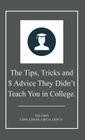 The Tips, Tricks and $ Advice They Didn't Teach You in College. By Trey Smith Cover Image
