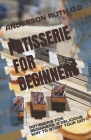 Patisserie for Beginners: Patisserie for Beginners: A Delicious Way to Start Your Day By Anderson Ruth G. D. Cover Image