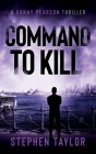 Command To Kill By Stephen Taylor Cover Image