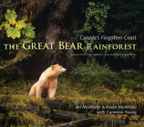 The Great Bear Rainforest: Canada's Forgotten Coast Cover Image