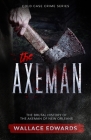 The Axeman: The Brutal History of the Axeman of New Orleans By Wallace Edwards Cover Image