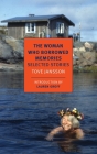 The Woman Who Borrowed Memories: Selected Stories (NYRB Classics) By Tove Jansson, Lauren Groff (Introduction by), Thomas Teal (Translated by), Silvester Mazzarella (Translated by) Cover Image