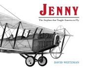 Jenny: The Airplane that Taught America to Fly By David Weitzman Cover Image