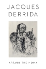 Artaud the Moma (Columbia Themes in Philosophy) By Jacques Derrida, Kaira M. Cabañas (Afterword by), Peggy Kamuf (Translator) Cover Image
