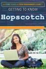 Getting to Know Hopscotch (Code Power: A Teen Programmer's Guide) By Patricia Harris Ph. D. Cover Image