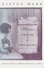 Listen Here: Women Writing in Appalachia By Sandra L. Ballard (Editor), Patricia L. Hudson (Editor) Cover Image