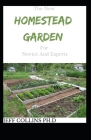The New HOMESTEAD GARDEN For Novice And Experts By Jeff Collins Ph. D. Cover Image