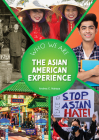 The Asian American Experience (Who We Are) By Andrea C. Nakaya Cover Image
