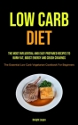 Low Carb Diet: The Most Influential And Easy Prepared Recipes To Burn Fat, Boost Energy And Crush Cravings (The Essential Low Carb Ve By Dwight Logan Cover Image