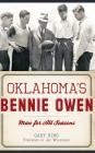 Oklahoma's Bennie Owen: Man for All Seasons By Gary King, Jay Wilkinson (Foreword by) Cover Image