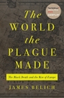 The World the Plague Made: The Black Death and the Rise of Europe By James Belich Cover Image