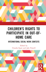 Children's Rights to Participate in Out-Of-Home Care: International Social Work Contexts By Claudia Equit (Editor), Jade Purtell (Editor) Cover Image