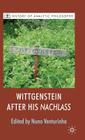 Wittgenstein After His Nachlass (History of Analytic Philosophy) By Nuno Venturinha, Michael Beaney Cover Image
