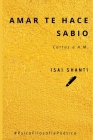 Amar te hace Sabio: Cartas para A.M. By Isai Shanti Cover Image