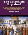 The Catechism Explained, Part I: Faith: Illustrated By Francis Spirago Cover Image