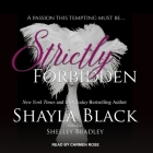 Strictly Forbidden Lib/E By Shayla Black, Shelley Bradley, Carmen Rose (Read by) Cover Image