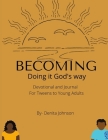 Becoming Doing It God's way devotional and journal By Denita Johnson Cover Image