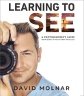 Learning to See: A Photographer's Guide from Zero to Your First Paid Gigs Cover Image