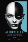 AI Unveiled: Navigating the Intersection of Technology, Ethics, and Society Cover Image