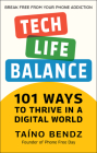 Tech-Life Balance: 101 Ways to Take Control of Your Digital Life and Save Your Sanity Cover Image