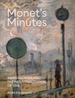 Monet's Minutes: Impressionism and the Industrialization of Time By Andre Dombrowski Cover Image