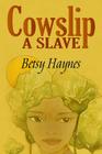 Cowslip A Slave Cover Image