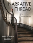 Narrative Thread: Conversations on Fashion Collections By Mark C. O'Flaherty Cover Image