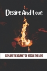 Desire And Love: Explore The Journey Of Rescue The Love: Axis Of The Universe By Mac Ritchko Cover Image