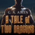 A Tale of Two Dragons Lib/E By G. A. Aiken, Hollie Jackson (Read by) Cover Image