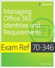 Exam Ref 70-346 Managing Office 365 Identities and Requirements Cover Image